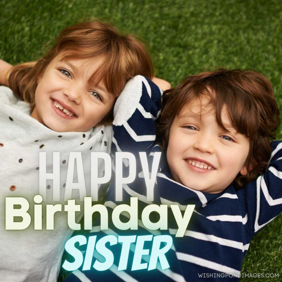 hanging out with my sibling brother and sister. Happy Birthday Sister Images